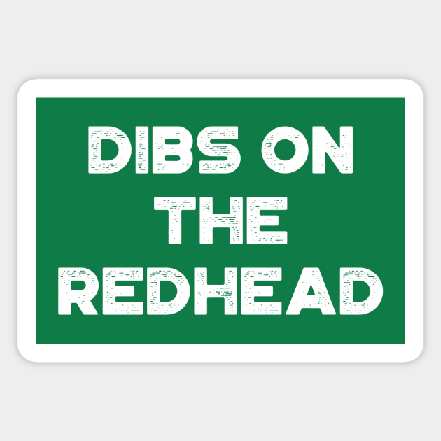 Dibs On The Redhead White Funny St. Patrick's Day Sticker by truffela